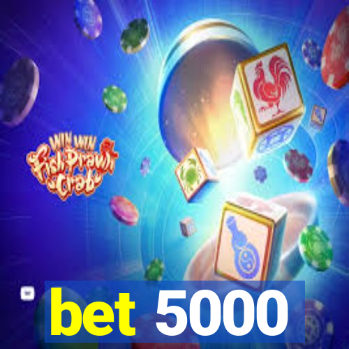 bet 5000